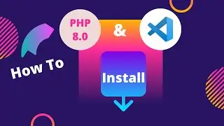 How to install PHP 8.0.0 and VS Code on Windows 10