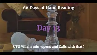 UTG Villain min-opens and calls w/ questionable hand :-: Hand Reading Day 13 of 66