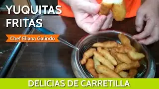Yuquitas fritas | DELICIAS DE CARRETILLA #1