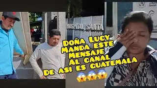 🚨Doña Lucy Le pide De Favor🙏 Al Canal de ASI ES GUATEMALA🇬🇹, q Ya no Mas Chismes X esta Razon😱😱😱