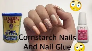 Cornstarch Nails and Nail Glue | DIY | Does it Work?