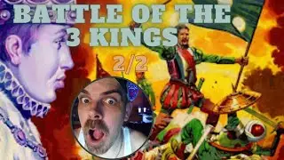 Battle of the Three Kings, 1578 AD  ⚔️ The Kings clash at Alc&aacute;cer Quibir REACTION part2/2