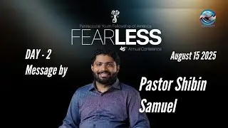 PYFA CONFERENCE 2025 || Message Pastor Shibin Samuel  || COMBINED SESSION || DAY 2 - EVENING