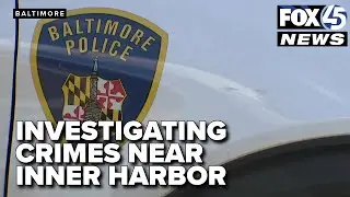 Baltimore Police investigating two crimes in the downtown Inner Harbor area