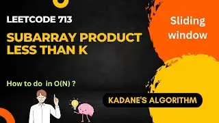 Subarray Product Less Than K (LeetCode Challenge Explained!) with Kadane's Algorithm