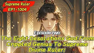 [fulfilling story]The Eight Desolations God:From Crippled Genius To Supreme Divine Ruler!【Ep 2 of 2】