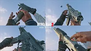 Dying Light 2 All Firearms Weapons Full Animations and Sounds Firearms Update 2024