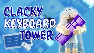 satisfying asmr clacky sound 😄 Clacky Keyboard Tower (Roblox Tower) (Roblox ASMR)