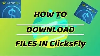 HOW TO DOWNLOD FILES IN CLICKSFLY