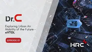 Dr. C Episode 1 | Exploring Urban Air Mobility of the Future - eVTOL