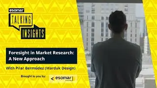 Esomar Academy presents: Foresight in Market Research