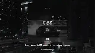 Otnicka -  Endless (Slowed)