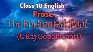 The enchanted pool hindi men arth | Class 10 prose | पूरी कहानी हिंदी में | By-R J.Sir