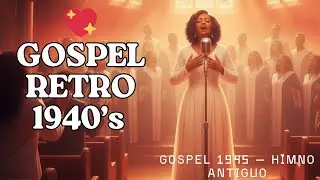 💖 GOSPEL RETRO 1940&rsquo;s &ndash; CANCIONES DE FE, LUZ Y ESPERANZA ETERNA 🌿