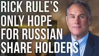 Rick Rule | The Few Ways to Profit From Russian Stocks