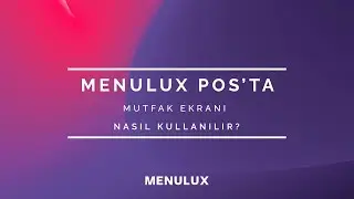 50- MENULUX POS'TA MUTFAK EKRANI NASIL KULLANILIR?