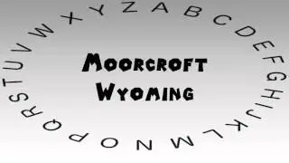 How to Say or Pronounce USA Cities &mdash; Moorcroft, Wyoming