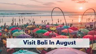 VISIT BALI IN AUGUST