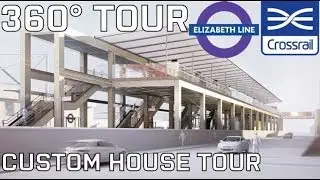 Custom House Elizabeth Line 360&deg; Tour