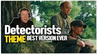 The Detectorists Theme - PERFECTED 10/10 !!!