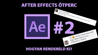 AFTER EFFECTS &Ouml;TPERC | Hogyan rendereld ki? Tutorial #2 K&Eacute;R&Eacute;SRE