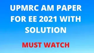 UPMRC PAPER FOR AM FOR EE 2021 FULL SOLUTION PART-1