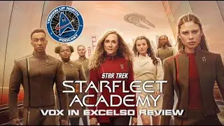 Trekkin Up North Reviews Star Trek: Starfleet Academy 'Vox In Excelso'