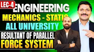 LEC 4: RESULTANT OF PARALLEL FORCE SYSTEM | ENGG MECHANICS- STATIC ALL UNIVERSITY | DINESH SIR