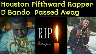 Houston Fifthward Rapper D Bando Died Today After Months In Hospital | Rapper D Bando passed away |