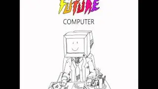 Human Machine - Future Computer - Love Our Records.wmv
