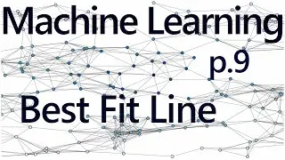 How to program the Best Fit Line - Practical Machine Learning Tutorial with Python p.9