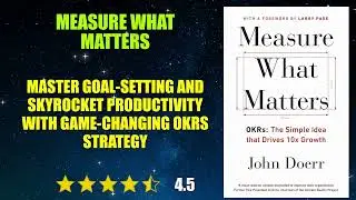 Measure What Matters - Book Summary