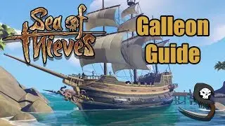 Galleon Guide! - Sea of Thieves Tutorial