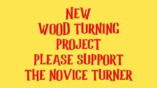 New wood turning project /// Please support the novice turner