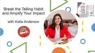 Break the Telling Habit and Amplify Your Impact with Katie Anderson