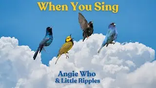 When You Sing - Angie Who feat Little Ripples