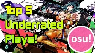 Top 5 Underrated Plays (PP) (Comment Suggestions) [osu!]