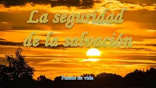 La seguridad de la salvaci&oacute;n | Carlos Diaz | Fuente de Vida