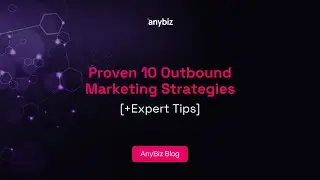 Proven 10 Outbound Marketing Strategies [+Expert Tips]