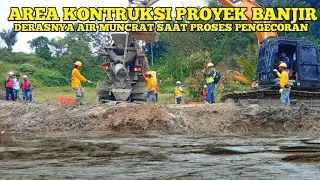 AREA KONTRUKSI PROYEK BANJIR || Derasnya Air Muncrat Saat Proses Pengecoran