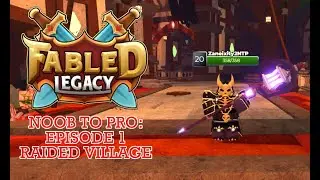 Raided Village : The Enflamed Kingdom - Noob to Pro Episode 1. (Fabled Legacy)