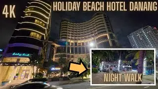 Holiday Beach Hotel Da Nang Night Walk (4K) &mdash; Beach & exterior 