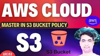 AWS Lecture-51 | Master in S3 Bucket Policy | You must know!🔥