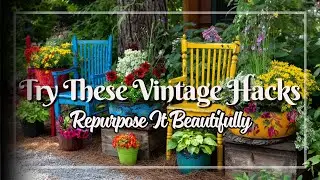 Whimsical Vintage Garden Art: Repurposed Junk Ideas for Small, Magical Outdoor Spaces