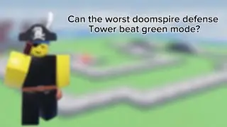 Can the worst tower beat green mode? ( DOOMSPIRE DEFENSE )