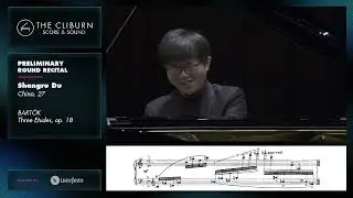 Shangru Du: BARTÓK Three Etudes, op. 18 - CLIBURN SCORE & SOUND
