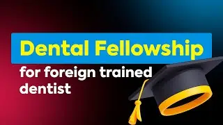 Dental Fellowship for foreign trained dentist -  is it a DMD DDS Degree?