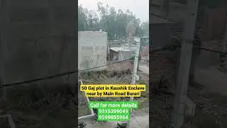 50 Gaj plot in Kaushik Enclave near by 100 futa Road Burari Property plots Burari @okaypropertyindia
