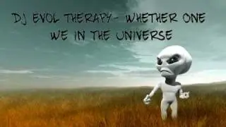 DJ Evol Therapy - Whether One We In The Universe