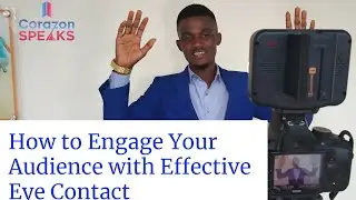 How to Engage Your Audience with Effective Eye Contact